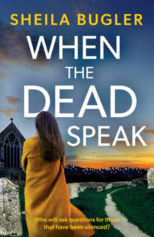 When the Dead Speak : A gripping and page-turning crime thriller packed with suspense by Sheila Bugler - Paperback