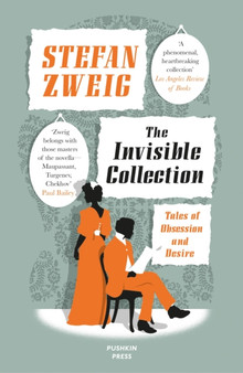 The Invisible Collection : Tales of Obsession and Desire by Stefan Zweig - Paperback
