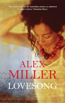 Lovesong by Alex Miller - Hardback