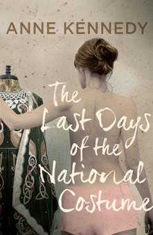 The Last Days of the National Costume by Anne Kennedy - Paperback