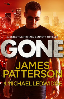 Gone : (Michael Bennett 6) : 6 by James Patterson - Hardback