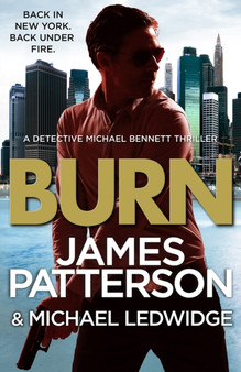 Burn : (Michael Bennett 7) by James Patterson - Hardback