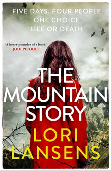 The Mountain Story by Lori Lansens - Paperback