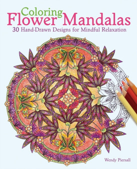Coloring Flower Mandalas : 30 Hand-drawn Designs for Mindful Relaxation by Wendy Piersall - Paperback Coloring Flower Mandalas : 30 Hand-drawn Designs for Mindful Relaxation by Wendy Piersall - Paperback