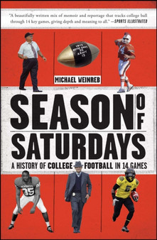 Season of Saturdays : A History of College Football in 14 Games by Michael Weinreb - Paperback