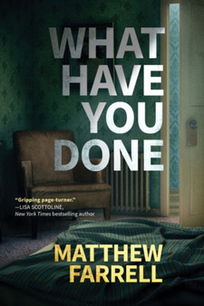 What Have You Done by Matthew Farrell - Hardback