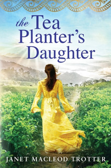 The Tea Planter's Daughter : 1 by Janet MacLeod Trotter - Paperback