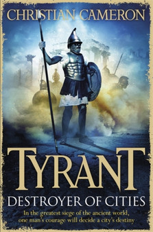 Tyrant: Destroyer of Cities by Christian Cameron - Hardback