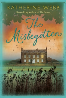 The Misbegotten by Katherine Webb - Hardback