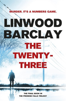 The Twenty-Three : (Promise Falls Trilogy Book 3) by Linwood Barclay - Hardback