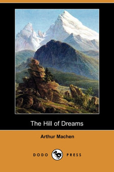 The Hill of Dreams (Dodo Press) by Arthur Machen - Paperback