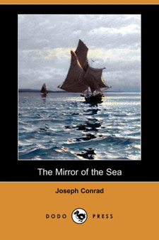 The Mirror of the Sea (Dodo Press) by Joseph Conrad - Paperback