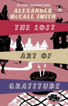 The Lost Art Of Gratitude by Alexander McCall Smith - Hardback