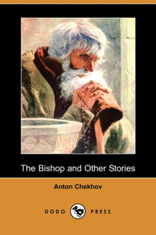 The Bishop and Other Stories (Dodo Press) by Anton Pavlovich Chekhov - Paperback