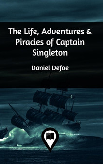 The Life, Adventures & Piracies of Captain Singleton by Daniel Defoe - Hardback