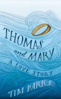 Thomas and Mary by Tim Parks - Hardback