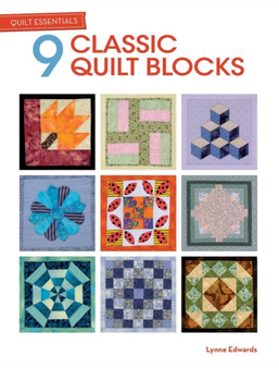 Quilt Essentials: 9 Classic Quilt Blocks by Lynne Edwards - Paperback