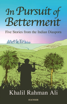 In Pursuit Of Betterment Diaspora : Five Stories from the Indian Diaspora by Khalil Rahman Ali - Paperback