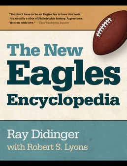 The New Eagles Encyclopedia by Ray Didinger - Hardback