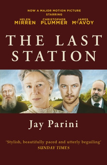 The Last Station : A Novel of Tolstoy's Final Year by Jay Ph.D. Parini - Paperback