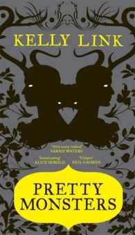 Pretty Monsters by Kelly Link - Hardback
