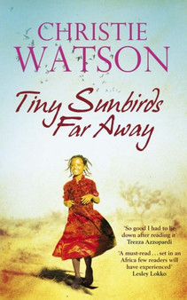 Tiny Sunbirds Far Away by Christie Watson - Paperback
