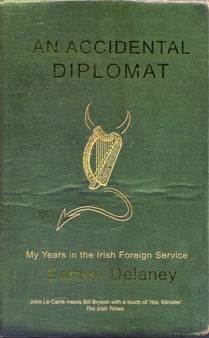 An Accidental Diplomat by Eamon Delaney - Paperback