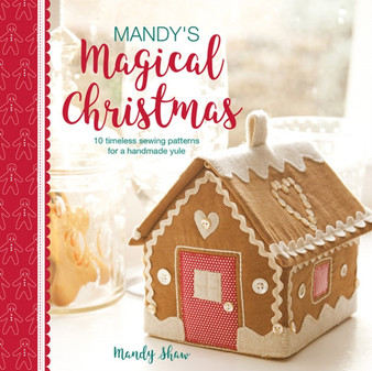 Mandy'S Magical Christmas : 10 Timeless Sewing Patterns for a Handmade Yule by Mandy Shaw - Paperback