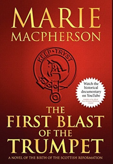 The First Blast of the Trumpet : 1 by Marie Macpherson - Hardback