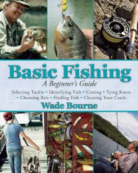 Basic Fishing : A Beginner's Guide by Wade Bourne - Paperback