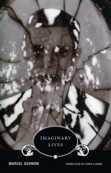 Marcel Schwob - Imaginary Lives by Marcel Schwob - Paperback