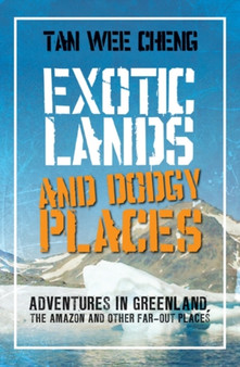 Exotic Lands and Dodgy Places by Tan Wee Cheng - Paperback
