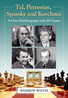 Tal, Petrosian, Spassky and Korchnoi : A Chess Multibiography with 207 Games by Andrew Soltis - Paperback