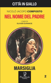 NEL NOME DEL PADRE - Marsiglia 2 : 77 by Nicolo Jacopo Composto - Paperback