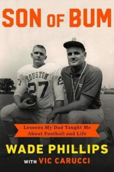 Son of Bum : Lessons My Dad Taught Me About Football and Life by Wade Phillips - Hardback