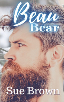 Beau Bear : a Daddy/boy Age Gap Ugly Duckling Gay Romance : 2 by Sue Brown - Paperback
