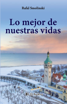 Lo mejor de nuestras vidas by Rafal Smolinski - Paperback