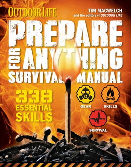 Prepare for Anything (Outdoor Life) : 338 Essential Skills | Pandemic and Virus Preparation | Disaster Preparation | Protection | Family Safety by Tim MacWelch - Hardback