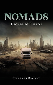 Nomads : Escaping Chaos by Charles Brobst - Hardback