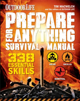 Prepare for Anything (Outdoor Life) : 338 Essential Skills by Tim Macwelch - Paperback