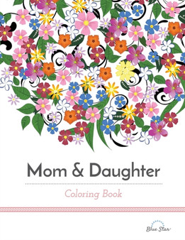 Mom & Daughter Coloring Book by Adult Coloring Book Artists - Paperback