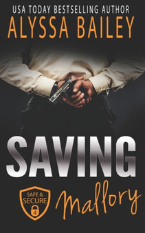 Saving Mallory : (Safe and Secure Book 4) : 4 by Alyssa Bailey - Paperback