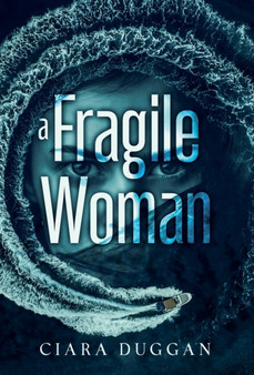 A Fragile Woman : a psychological romantic thriller with twists you never saw coming by Ciara Duggan - Hardback