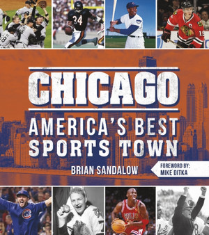 Chicago: America's Best Sports Town : America's Best Sports Town by Brian Sandalow - Paperback