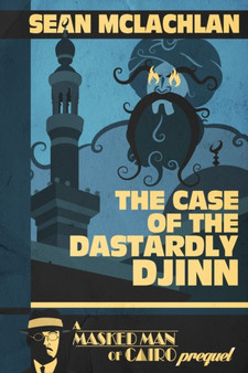 The Case of the Dastardly Djinn (A Masked Man of Cairo Prequel) by Sean McLachlan - Paperback