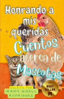 Honrando a mis queridas : Cuentos acerca de mascotas by Iraidy Gisell Rodriguez - Paperback Honrando a mis queridas : Cuentos acerca de mascotas by Iraidy Gisell Rodriguez - Paperback