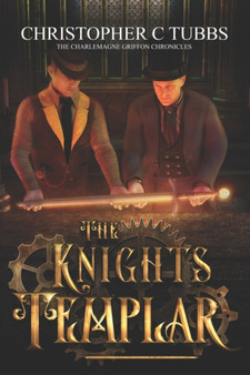 The Knights Templar : The Charlemagne Griffon Chronicles by Christopher C Tubbs - Paperback