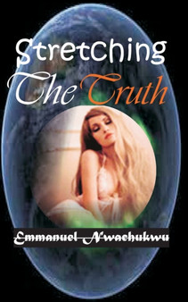Stretching The Truth by Emmanuel Nwachukwu - Paperback