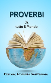 PROVERBI DA TUTTO IL MONDO. Citazioni, Aforismi e Frasi Famose. : 7 by Roberto Regalo - Paperback PROVERBI DA TUTTO IL MONDO. Citazioni, Aforismi e Frasi Famose. : 7 by Roberto Regalo - Paperback