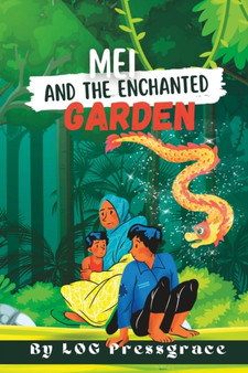 Mei and the Enchanted Garden : A Magical Adventure in China by LOg Pressgrace - Paperback
